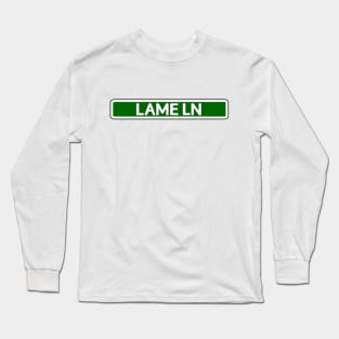 Lame Ln Street Sign Long Sleeve T-Shirt